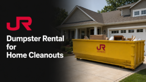 Dumpster Rental for Home Cleanouts